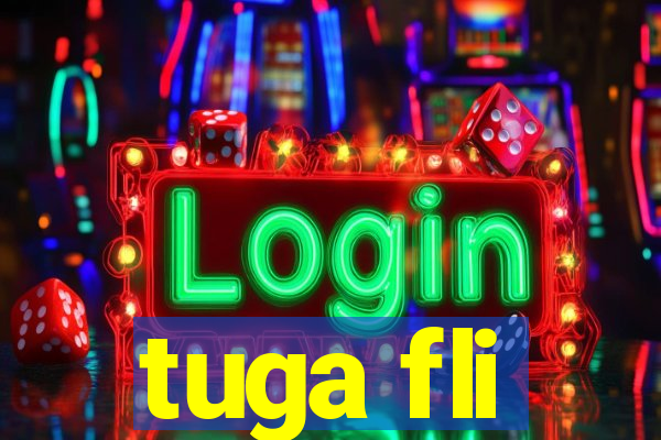 tuga fli